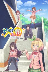 Hensuki: Are You Willing to Fall in Love With a Pervert, As Long As She’s a Cutie?
